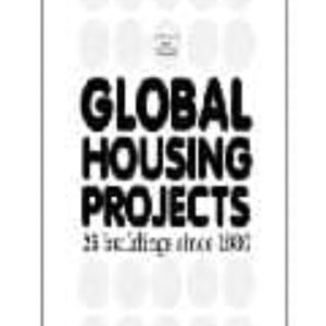 GLOBAL HOUSING PROJECTS: 25 BUILDINGS SINCE 1980
				 (edición en inglés)