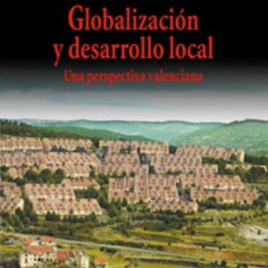 GLOBALIZACION Y DESARROLLO LOCAL: UNA PERSPECTIVA VALENCIANA