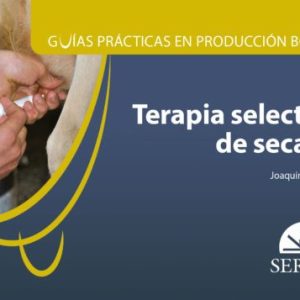 GUIAS DE PRÁCTICAS DE PRODUCCION BOVINA. TERAPIA SELECTIVA DE SECADO