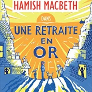 HAMISH MACBETH. VOL. 18. UNE RETRAITE EN OR
				 (edición en francés)