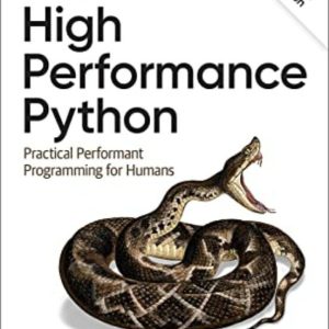 HIGH PERFORMANCE PYTHON : PRACTICAL PERFORMANT PROGRAMMING FOR HUMANS
				 (edición en inglés)