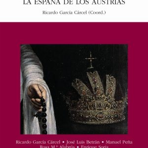 HISTORIA DE ESPAÑA: SIGLOS XVI Y XVII: LA ESPAÑA DE LOS AUSTRIAS