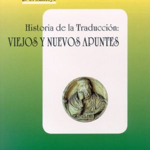 HISTORIA DE LA TRADUCCION: VIEJOS Y NUEVOS APUNTES