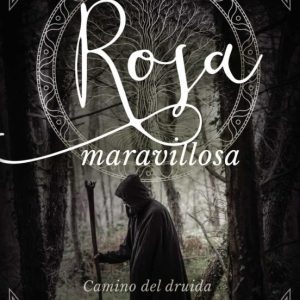 (I.B.D.) ROSA MARAVILLOSA: CAMINO DEL DRUIDA