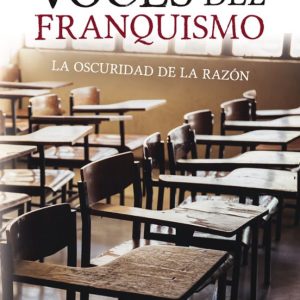 (I.B.D.) VOCES DEL FRANQUISMO: LA OSCURIDAD DE LA RAZON