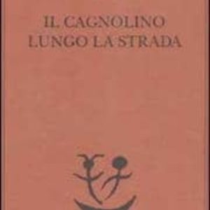 IL CAGNOLINO LUNGO LA STRADA
				 (edición en italiano)