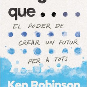 IMAGINA T QUE: EL PODER DE CREAR UN FUTUR PER A TOTS
				 (edición en catalán)