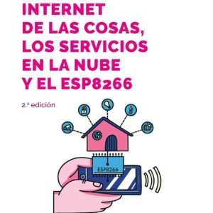 INTERNET DE LAS COSAS, LOS SERVICIOS EN LA NUBE Y EL ESP8266