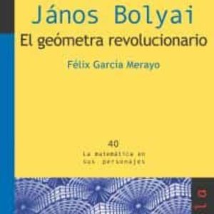 JANOS BOLYAI: EL GEOMETRA REVOLUCIONARIO