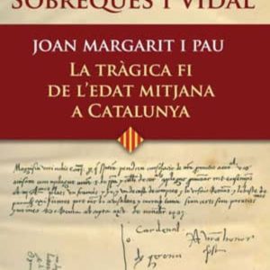 JOAN MARGARIT I PAU: LA TRAGICA FI DE L EDAT MITJANA A CATALUNYA
				 (edición en catalán)