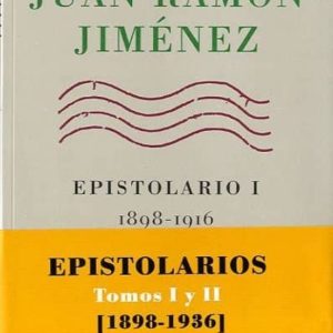 JUAN RAMON JIMENEZ. EPISTOLARIOS. TOMOS I Y II, 1898-1936