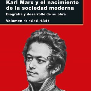 KARL MARX Y EL NACIMIENTO DE LA SOCIEDAD MODERNA I