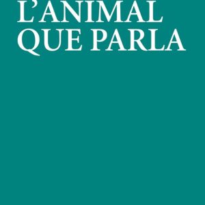 L ANIMAL QUE PARLA. PREMI AUSIÀS MARCH 2020
				 (edición en catalán)