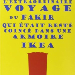 L EXTRAORDINAIRE VOYAGE DU FAKIR QUI ETAIT RESTE COINCE DANS UNE ARMOIRE IKEA 
				 (edición en francés)