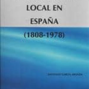 LA AUTONOMIA LOCAL EN ESPAÑA 1808 - 1978