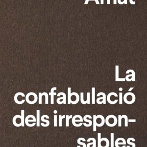 LA CONFABULACIÓ DELS IRRESPONSABLES
				 (edición en catalán)