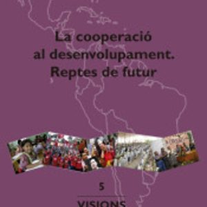 LA COOPERACIO AL DESENVOLUPAMENT: REPTES DE FUTUR
				 (edición en catalán)