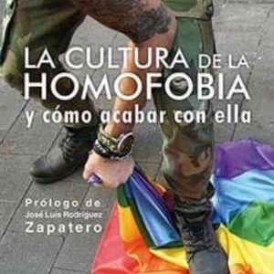LA CULTURA DE LA HOMOFOBIA Y COMO ACABAR CON ELLA
