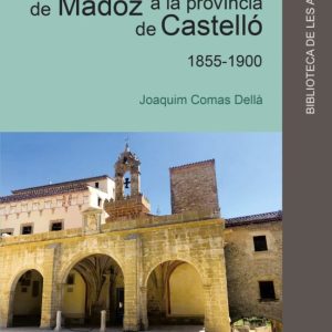 LA DESAMORTITZACIÓ DE MADOZ A LA PROVÍNCIA DE CASTELLÓ 1855-1900
				 (edición en valenciano)