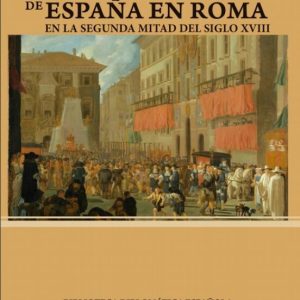 LA EMBAJADA DE ESPAÑA EN ROMA. EN LA SEGUNDA MITAD DEL SIGLO XVII I