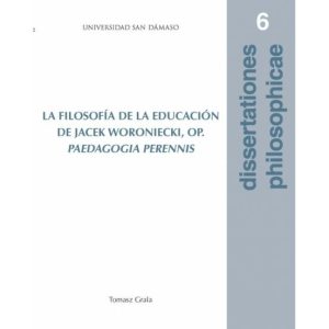 LA FILOSOFIA DE LA EDUCACION DE JACEK WORONIECKI, OP. PAEDAGOGIA PERENNIS