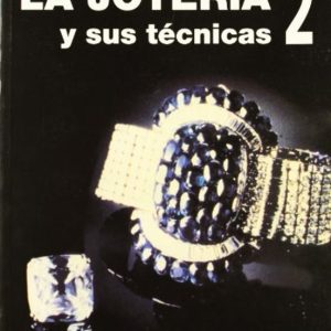 LA JOYERIA Y SUS TECNICAS (T. 2)
