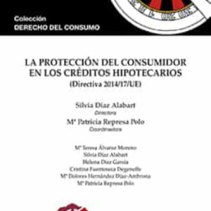 LA PROTECCIÓN DEL CONSUMIDOR EN LOS CRÉDITOS HIPOTECARIOS (DIRECT IVA 2014/17/UE)