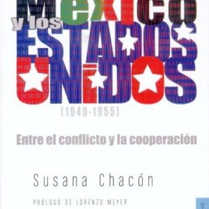 LA RELACION ENTRE MEXICO Y LOS ESTADOS UNIDOS (1940-1955): ENTRE EL CONFLICTO Y LA COOPERACION