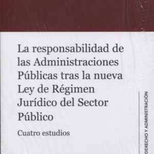 LA RESPONSABILIDAD DE LAS ADMINISTRACIONES PUBLICAS TRAS LA NUEVA LEY DE REGIMEN JURIDICO DEL SECTOR PUBLICO