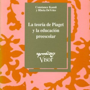 LA TEORIA DE PIAGET Y LA EDUCACION PREESCOLAR (2ª ED.)