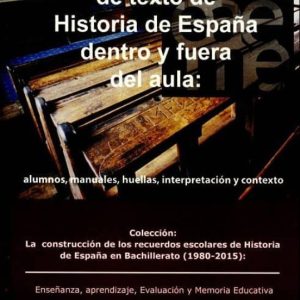LA UTILIZACIÓN DEL LIBRO DE TEXTO DE HISTORIA DE ESPAÑA DENTRO Y FUERA DEL AULA: ALUMNOS, MANUALES, HUELLAS, INTERPRETACIÓN Y CONTEXTO