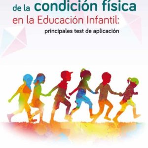 LA VALORACION DE LA CONDICION FISICA EN LA EDUCACION INFANTIL: PRINCIPALES TEST DE APLICACION
