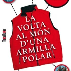 LA VOLTA AL MON D UNA ARMILLA POLAR (UNA PETITA HISTORIA SOBRE LA GRAN GLOBALITZACIO)
				 (edición en catalán)