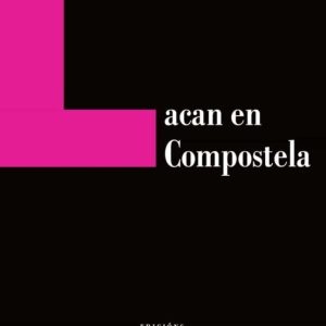 LACAN EN COMPOSTELA
				 (edición en gallego)
