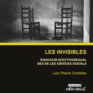 LES INVISIBLES. EDUCACIÓ AFECTIVOSEXUAL DES DE LES CIÈNCIES SOCIA LS.
				 (edición en valenciano)