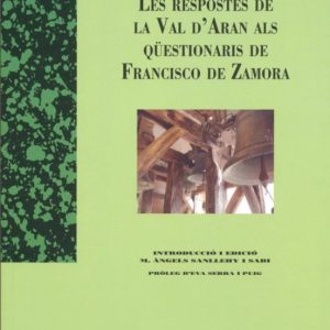 LES RESPOSTES DE LA VAL D ARAN ALS QÜESTIONARIS DE FRANCISCO DE Z AMORA
				 (edición en catalán)