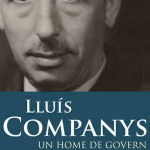 LLUIS COMPANYS: UN HOME DE GOVERN
				 (edición en catalán)