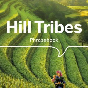 LONELY PLANET HILL TRIBES PHRASEBOOK & DICTIONARY 4 2019
				 (edición en inglés)
