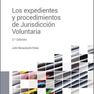 LOS EXPEDIENTES Y PROCEDIMIENTOS DE JURISDICCION VOLUNTARIA (3ª ED.)