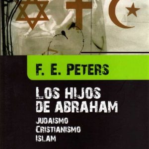 LOS HIJOS DE ABRAHAM: JUDAISMO, CRISTIANISMO, ISLAM