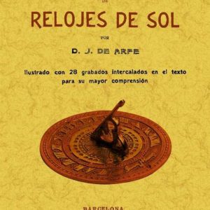 MANUAL PARA CONSTRUIR TODA ESPECIE DE RELOJES DE SOL (ED. FACSIMI L)