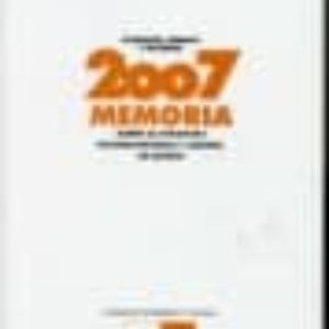 MEMORIA 2007: SOBRE LA SITUACION SOCIOECONOMICA Y LABORAL DE ESPA ÑA (ECONOMIA, TRABAJO Y SOCIEDAD)