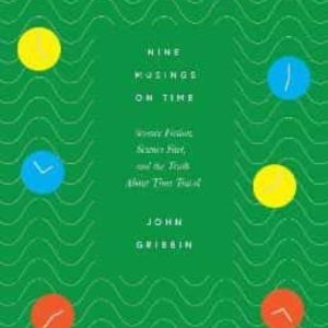 NINE MUSINGS ON TIME: SCIENCE FICTION, SCIENCE FACT, AND THE TRUTH ABOUT TIME TRAVEL
				 (edición en inglés)