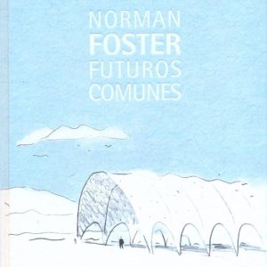 NORMAN FOSTER: FUTUROS COMUNES