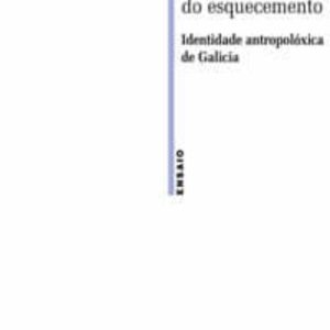 O RIO DO ESQUECEMENTO: IDENTIDADE ANTROPOLOXICA DE GALICIA
				 (edición en gallego)