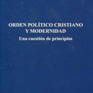 ORDEN POLITICO CRISTIANO Y MODERNIDAD