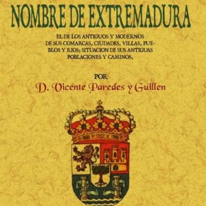 ORIGEN DEL NOMBRE DE EXTREMADURA (ED. FACSIMIL)
