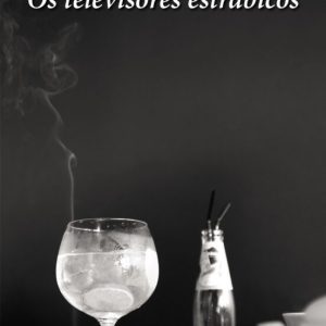 OS TELEVISORES ESTRABICOS
				 (edición en gallego)
