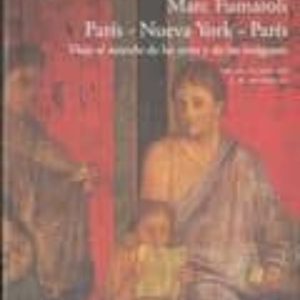 PARIS NUEVA YORK PARIS: VIAJE AL MUNDO DE LAS ARTES Y DE LAS IMAGENES (DIARIO DE 2007 - 2008)