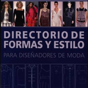 (PE) DIRECTORIO DE FORMAS Y ESTILOS PARA DISEÑADORES DE MODA